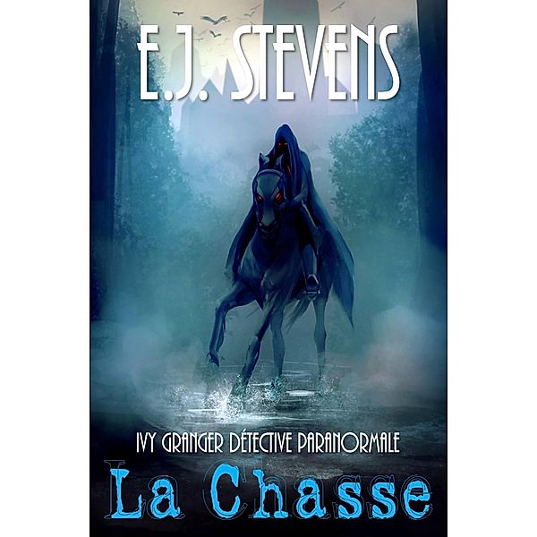 La Chasse (Ivy Granger Détective Paranormale, #5) / Ivy Granger Détective Paranormale, E. J. Stevens