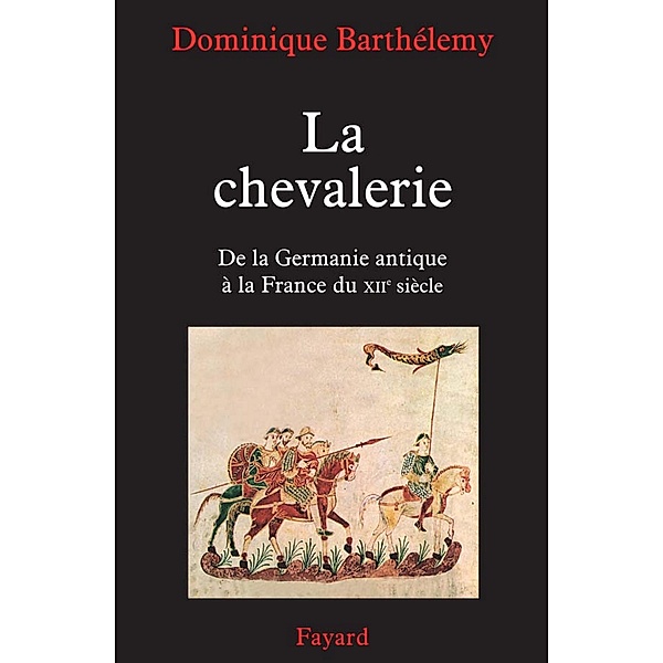 La chevalerie / Divers Histoire, Dominique Barthélemy