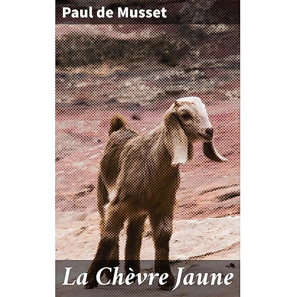 La Chèvre Jaune, Paul de Musset