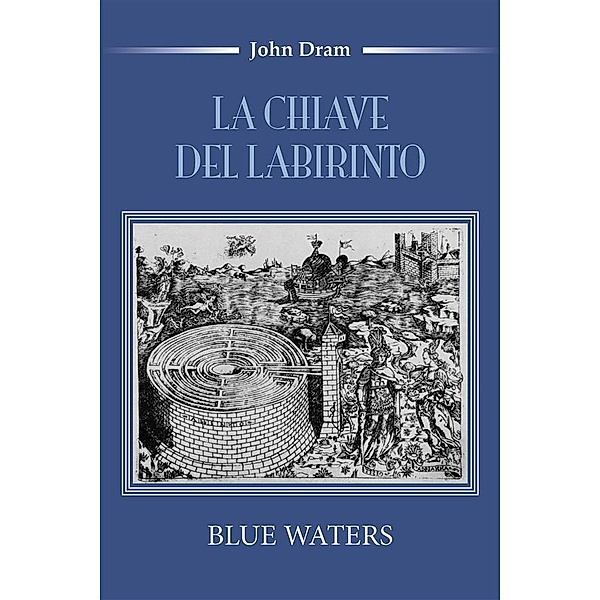 La chiave del Labirinto (Blue Waters), John Dram