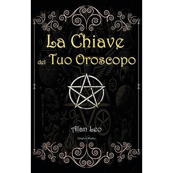La Chiave del Tuo Oroscopo / Templum Dianae, Alan Leo