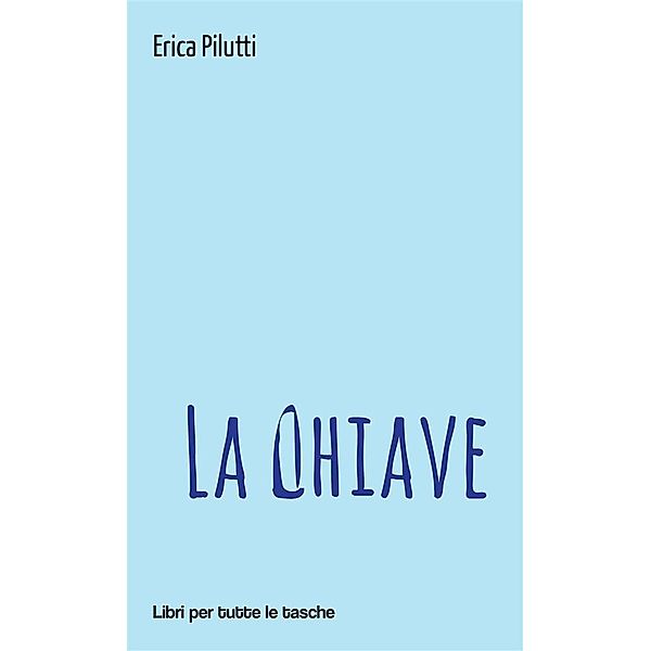 La Chiave / Libri per tutte le tasche, Erica Pilutti