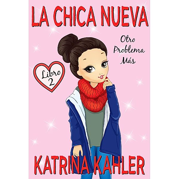 La Chica Nueva - Libro 2 / La Chica Nueva, Katrina Kahler