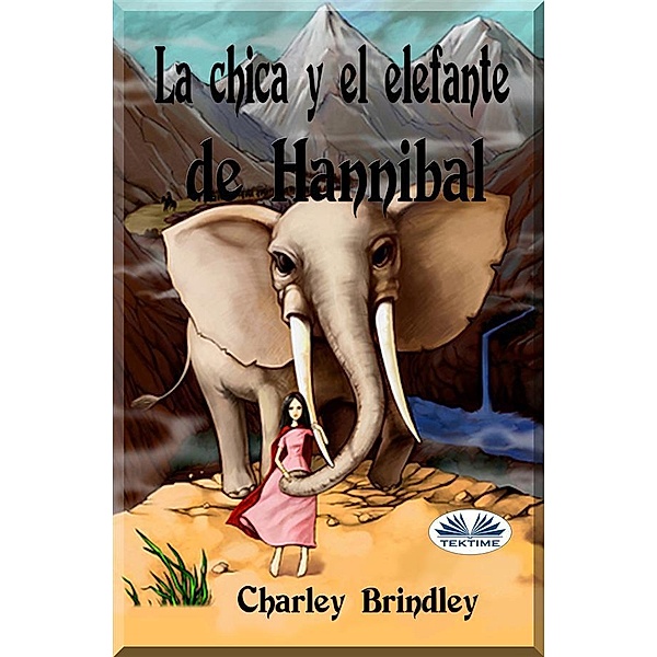 La Chica Y El Elefante De Hannibal, Charley Brindley
