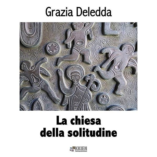 La chiesa della solitudine / Fuori dal coro Bd.22, Grazia Deledda