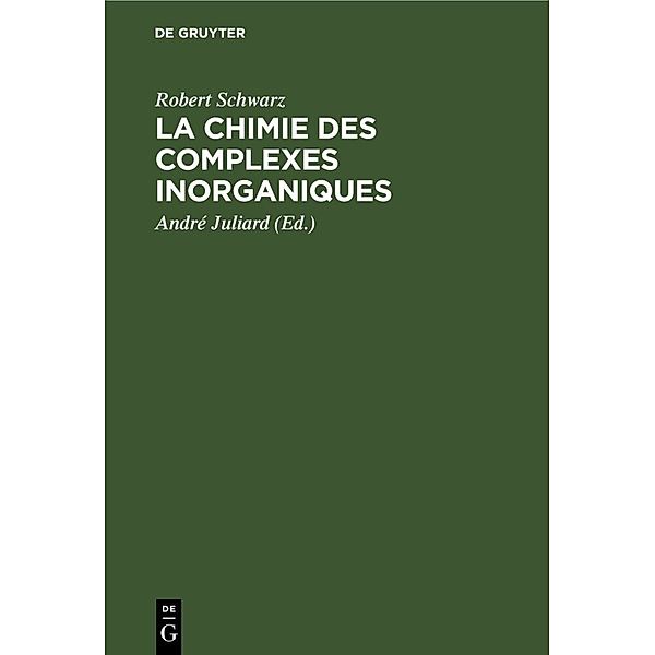 La chimie des complexes inorganiques, Robert Schwarz