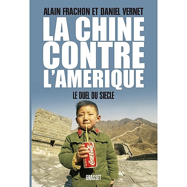 La Chine contre l'Amérique / Essai, Alain Frachon et Daniel Vernet