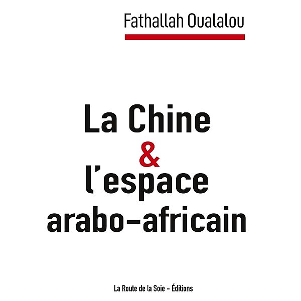 La Chine et l'espace arabo-africain, Fathallah Oulalou