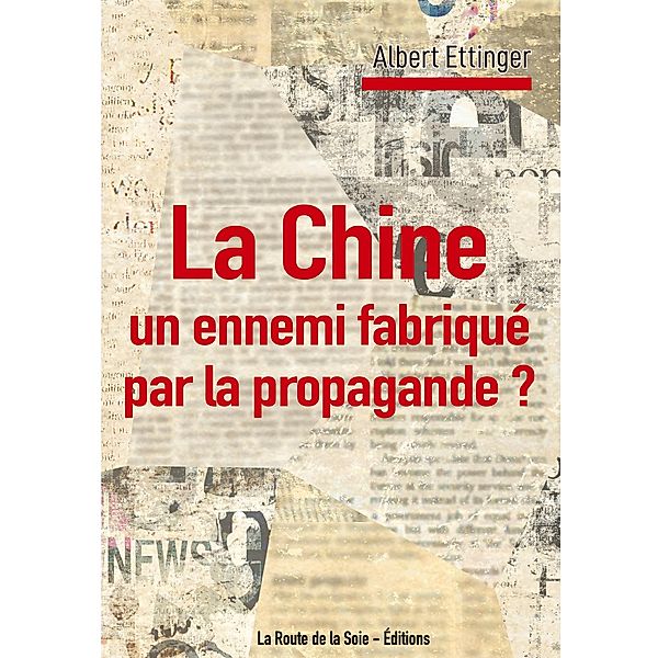 La Chine : un ennemi fabriqué par la propagande ?, Albert Ettinger