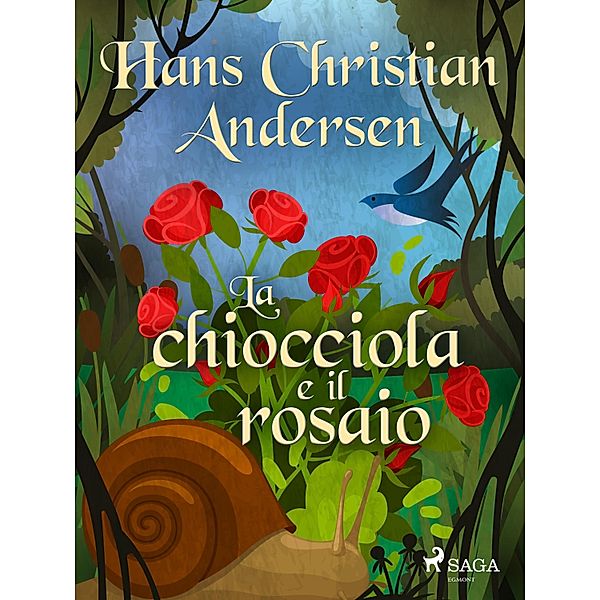 La chiocciola e il rosaio / Le fiabe di Hans Christian Andersen, H. C. Andersen