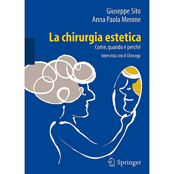 La chirurgia estetica: come, quando e perché, Giuseppe Sito, Anna Paola Merone