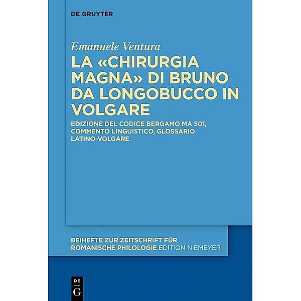 La «Chirurgia Magna» di Bruno da Longobucco in volgare / Beihefte zur Zeitschrift für romanische Philologie Bd.438, Emanuele Ventura