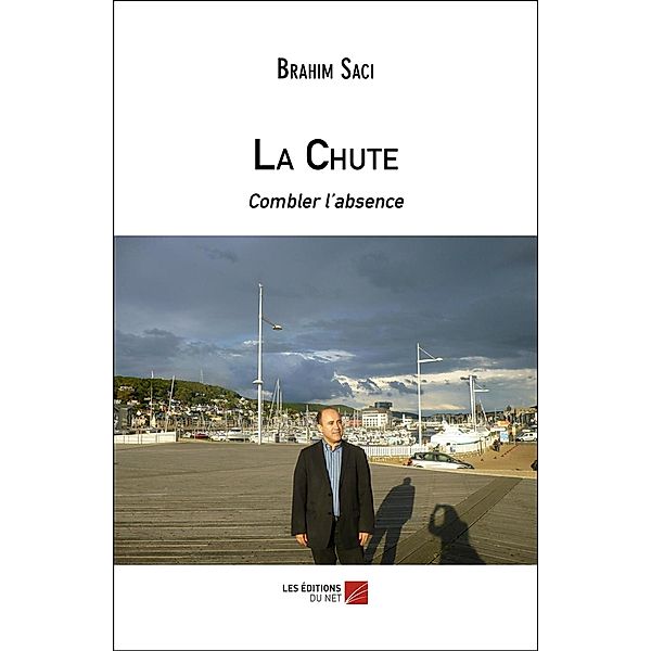 La Chute / Les Editions du Net, Saci Brahim Saci