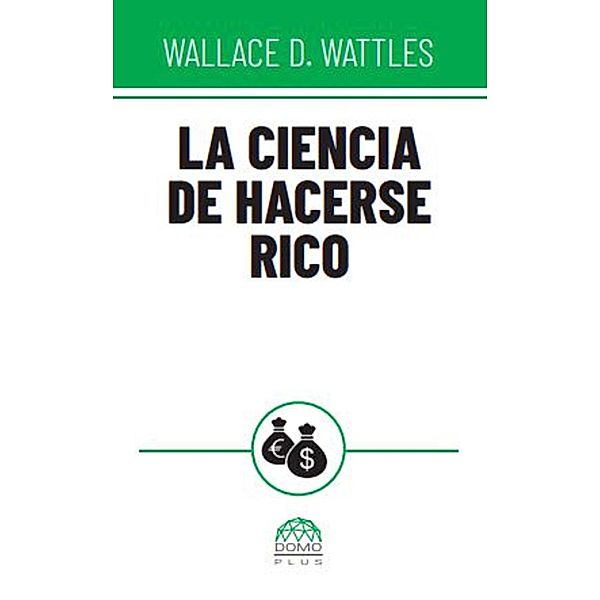 La ciencia de hacerse rico, Wallace D. Wattles