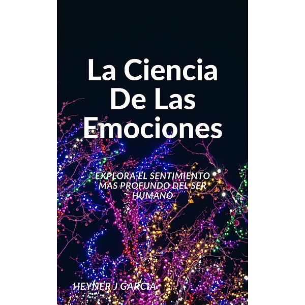 La ciencia de las emociones, Heyner j Garcia