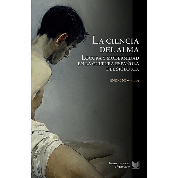 La ciencia del alma / La Cuestión Palpitante. Los siglos XVIII y XIX en España Bd.20, Enric Novella