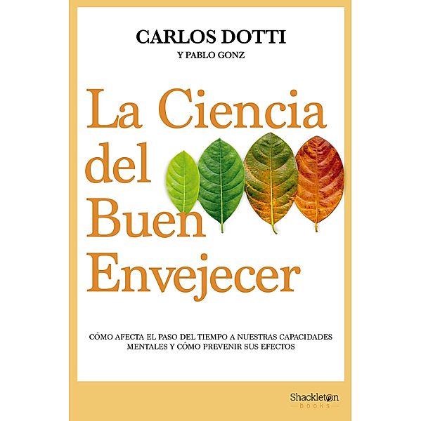 La ciencia del buen envejecer / Ciencia, Carlos Dotti, Pablo Gonz