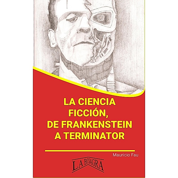 La Ciencia Ficción, de Frankenstein a Terminator (RESÚMENES UNIVERSITARIOS) / RESÚMENES UNIVERSITARIOS, Mauricio Enrique Fau