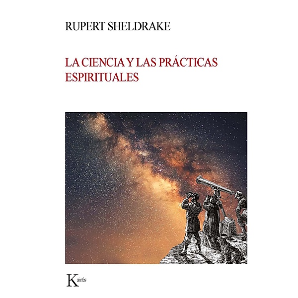 La ciencia y las prácticas espirituales / Nueva ciencia, Rupert Sheldrake