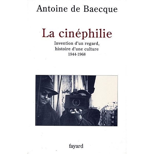 La Cinéphilie / Histoire de la Pensée, Antoine De Baecque