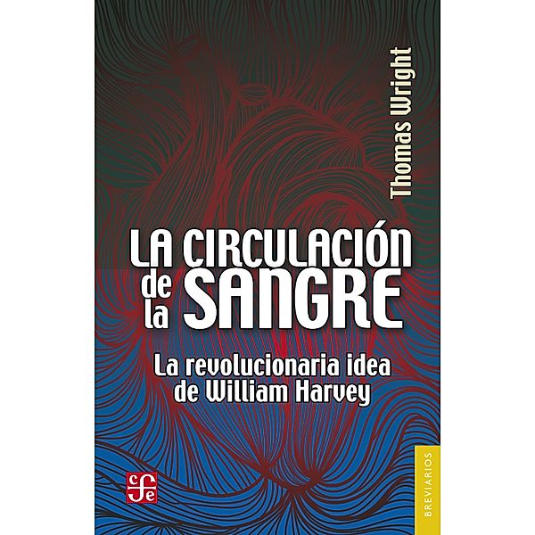 La circulación de la sangre / Breviarios, Thomas Wright