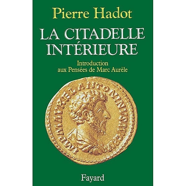 La Citadelle intérieure / Essais, Pierre Hadot