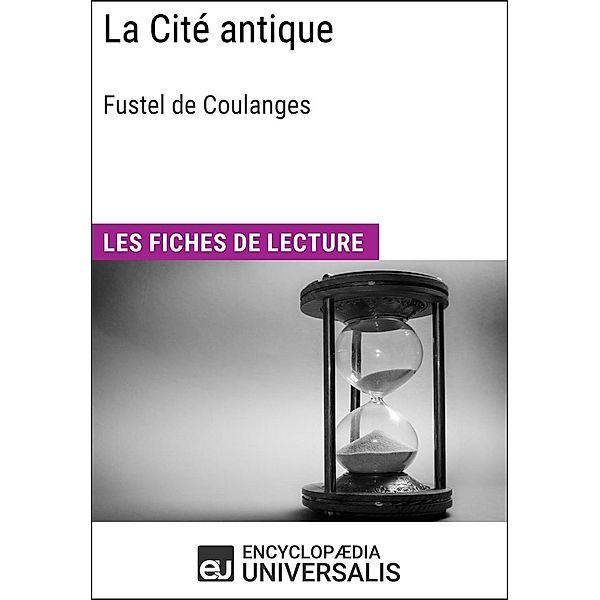 La Cité antique de Fustel de Coulanges, Encyclopaedia Universalis
