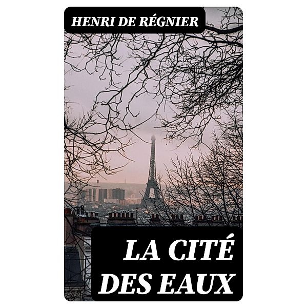 La cité des eaux, Henri de Régnier