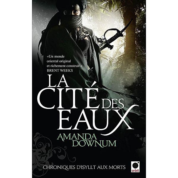 La Cité des eaux, (Chroniques d'Isyllt aux Morts*) / orbit, Amanda Downum