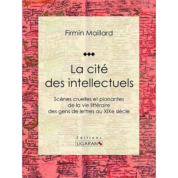 La cité des intellectuels, Ligaran, Firmin Maillard