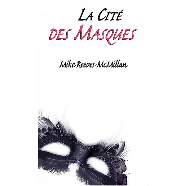 La Cité des Masques, Mike Reeves-Mcmillan