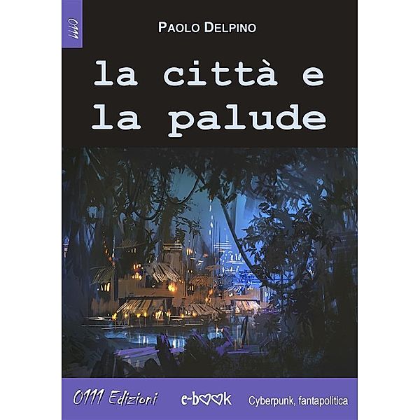 La città e la palude, Paolo Delpino