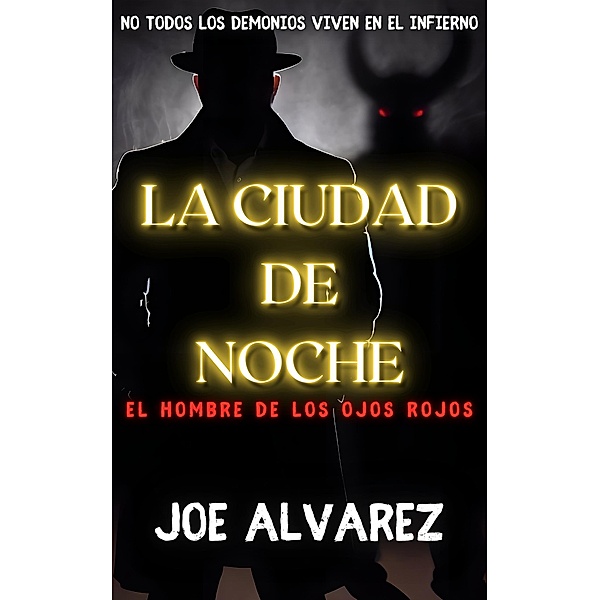 La Ciudad de Noche: El Hombre de los Ojos Rojos / La Ciudad de Noche, Joe Alvarez