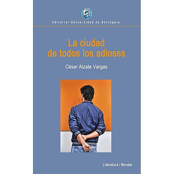 La ciudad de todos los adioses, César Alzate Vargas