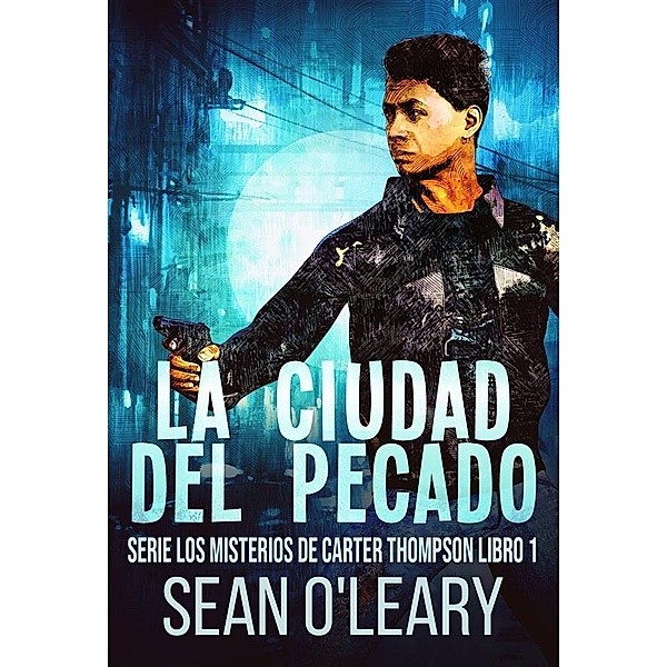 La Ciudad del Pecado / Serie Los Misterios de Carter Thompson Bd.1, Sean O'Leary