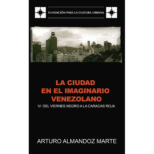 La ciudad en el imaginario venezolano, Arturo Almandoz Marte