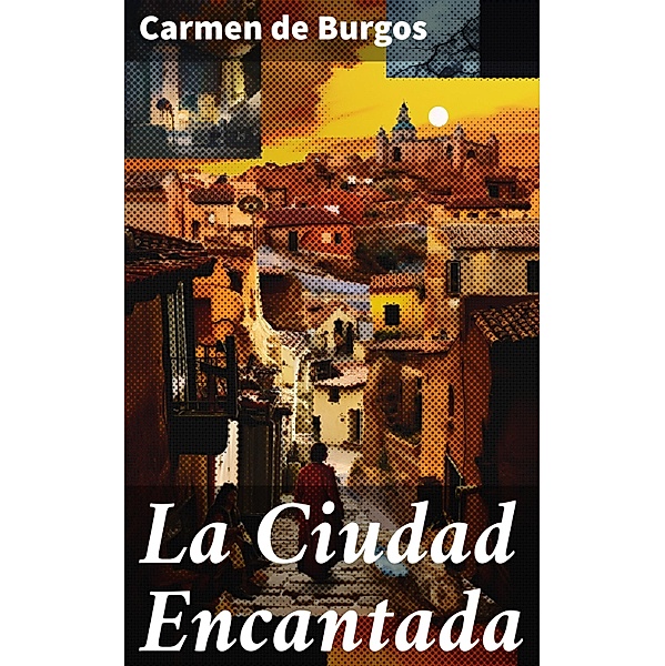 La Ciudad Encantada, Carmen De Burgos
