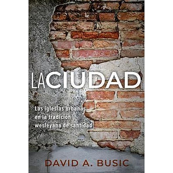 La Ciudad / Mesoamerica Nazarene Publications, David Busic