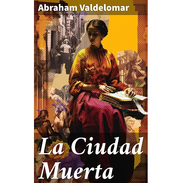 La Ciudad Muerta, Abraham Valdelomar