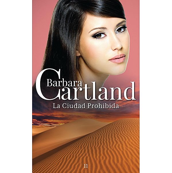 La Ciudad Prohibida / La Colección Eterna de Barbara Cartland Bd.11, Barbara Cartland