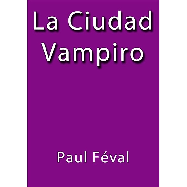 La ciudad vampiro, Paul Féval