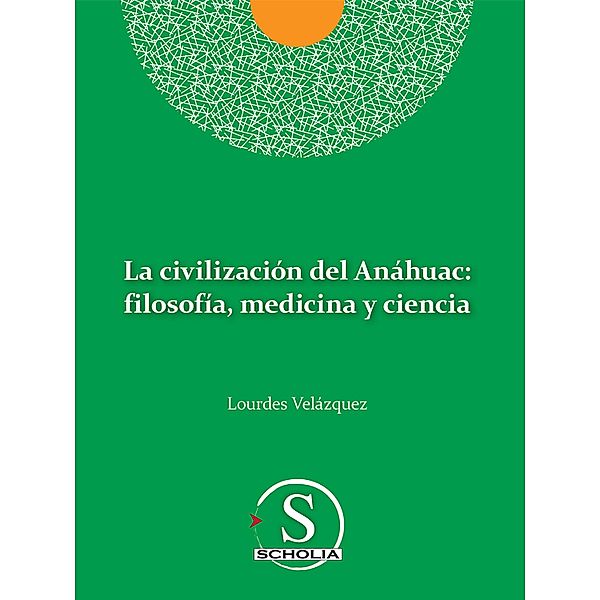 La civilización del Anáhuac: filosofía, medicina y ciencia, Lourdes Velázquez González