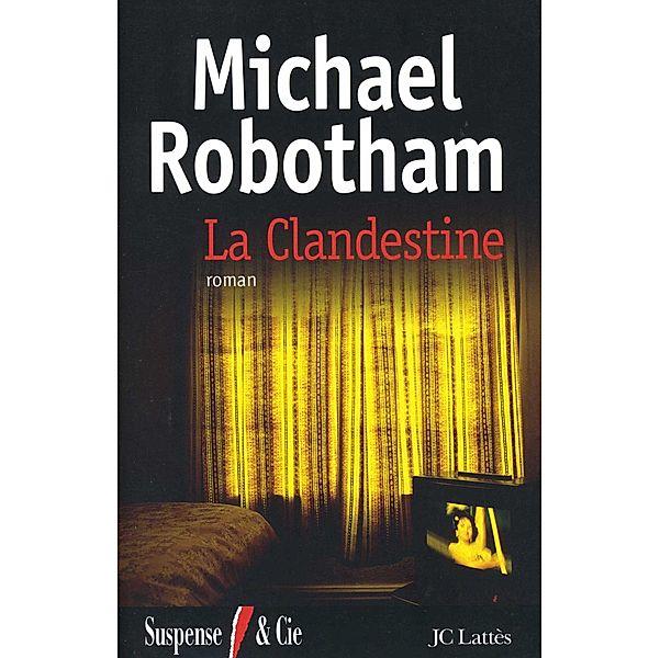 La clandestine / Thrillers, Michael Robotham