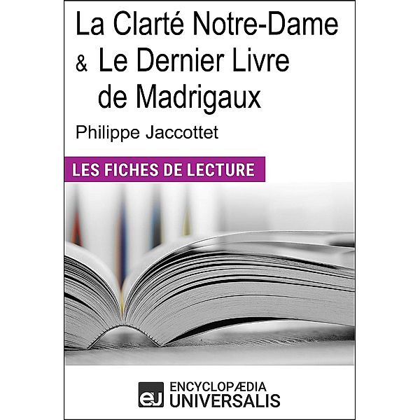 La Clarté Notre-Dame et Le Dernier Livre de Madrigaux de Philippe Jaccottet, Encyclopaedia Universalis