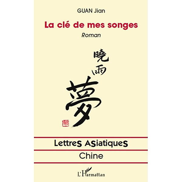 LA CLE DE MES SONGES   ROMAN, Jian Guan Jian Guan