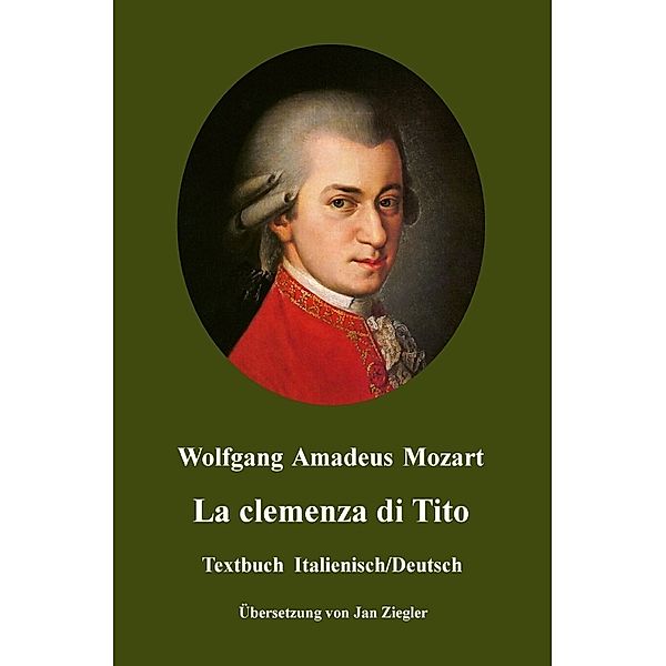 La clemenza di Tito: Italienisch/Deutsch, Wolfgang Amadeus Mozart