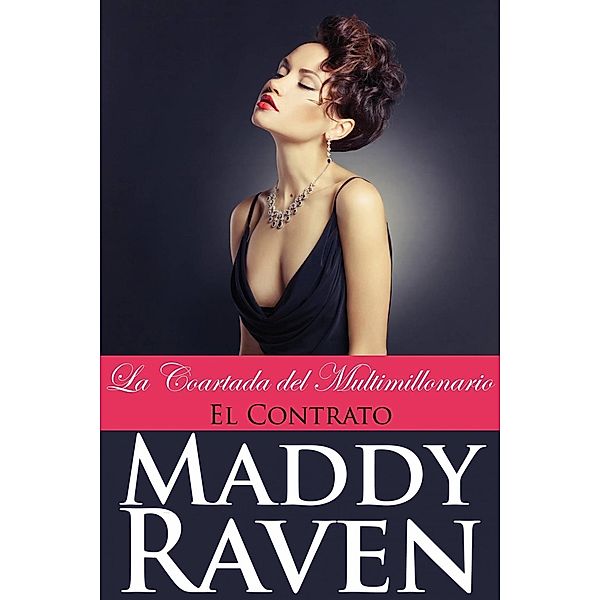 La Coartada del Multimillonario #2: El Contrato, Maddy Raven