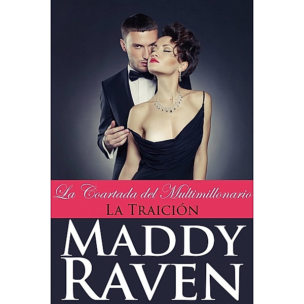 La Coartada del Multimillonario #5: La Traición, Maddy Raven