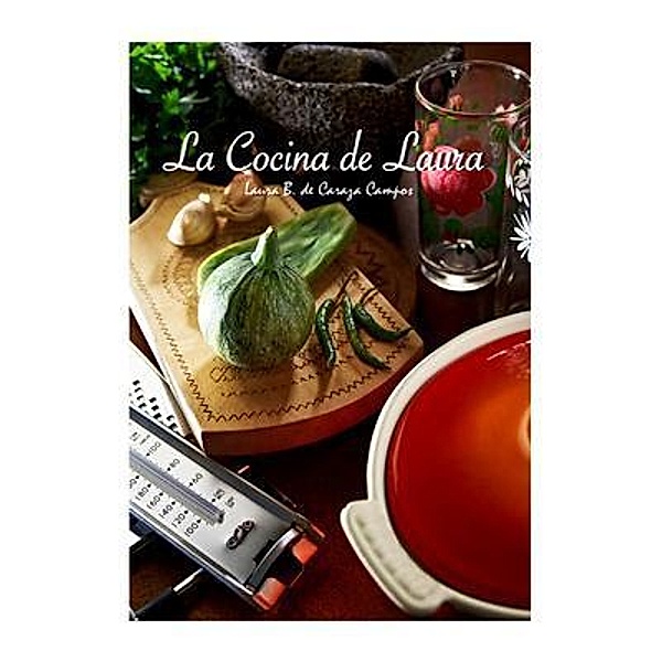 La Cocina de Laura, Laura B. de Caraza Campos