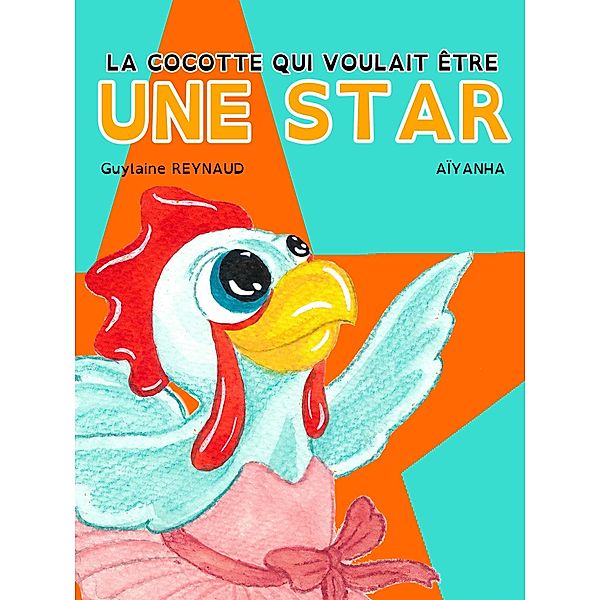 La cocotte qui voulait être une star, Guylaine Reynaud, Aïyanha